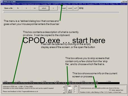 CPOD.exe … start here The menu is a ‘tabbed dialog box’ that comes and goes when your mouse pointer enters the blue bar This box contains a description.