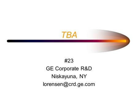 TBA #23 GE Corporate R&D Niskayuna, NY