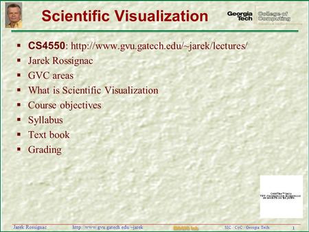 1 SIC / CoC / Georgia Tech MAGIC Lab  Rossignac Scientific Visualization  CS4550 :