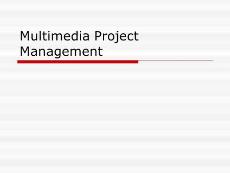 Multimedia Project Management. Part 1: Multimedia Project.