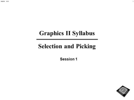 19/4/2015 15:32 Graphics II Syllabus Selection and Picking Session 1.