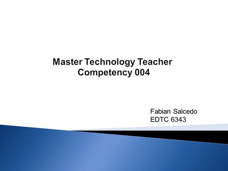 Fabian Salcedo EDTC 6343. Competency 004 The Master Technology Teacher knows and applies basic strategies and techniques for using digital video technology.