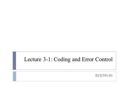 Lecture 3-1: Coding and Error Control