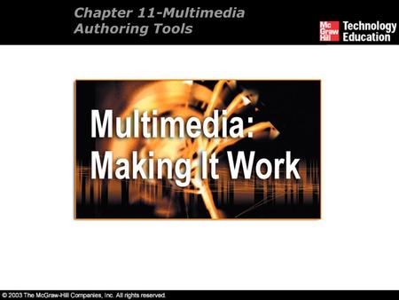 Chapter 11-Multimedia Authoring Tools. Overview Introduction to multimedia authoring tools. Types of authoring tools. Cross-platform authoring notes.