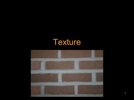 1 Texture. 2 Overview Introduction Painted textures Bump mapping Environment mapping Three-dimensional textures Functional textures Antialiasing textures.