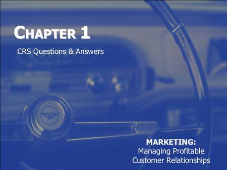 C HAPTER 1 MARKETING: Managing Profitable Customer Relationships CRS Questions & Answers.