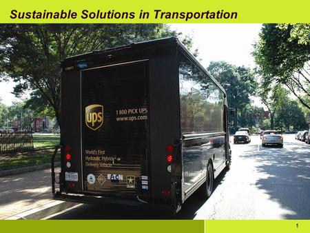 1 1 Sustainable Solutions in Transportation. Why green, why now? Companies are being evaluated on their environmental performance: - Government (laws.