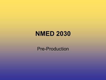 NMED 2030 Pre-Production. NMED 2030 As New Media students you have access to: –3CCD & HDV video cameras –Lighting kits –Tripods –Audio equipment –Post-production.