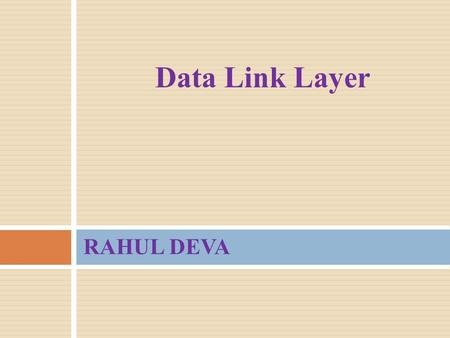 Data Link Layer RAHUL DEVA.