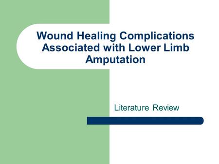 Wound Healing Complications Associated with Lower Limb Amputation Literature Review.