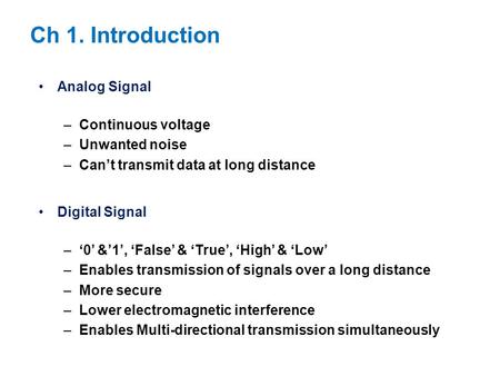 Ch 1. Introduction Analog Signal Continuous voltage Unwanted noise