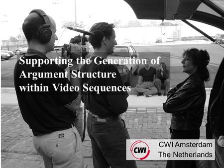 CWI Amsterdam The Netherlands Supporting the Generation of Argument Structure within Video Sequences.