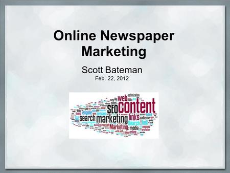 Online Newspaper Marketing Scott Bateman Feb. 22, 2012.