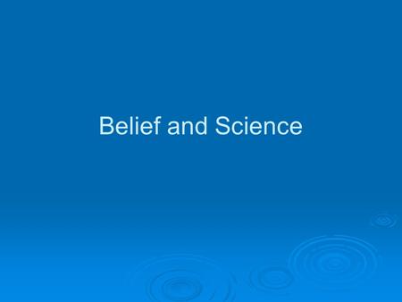 Belief and Science. Area 1 Sources of Human Understanding  Revelation in Christianity  Methods of Scientific Enquiry  Strengths and Weaknesses of each.