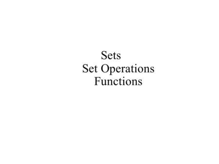 Sets Set Operations Functions. 1. Sets 1.1 Introduction and Notation 1.2 Cardinality 1.3 Power Set 1.4 Cartesian Products.