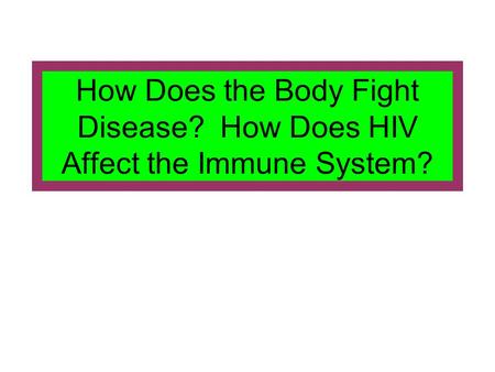 Immune System The immune system is a complex system of cells, tissues, chemicals, and organs. Its mission is to protect against foreign organisms and.