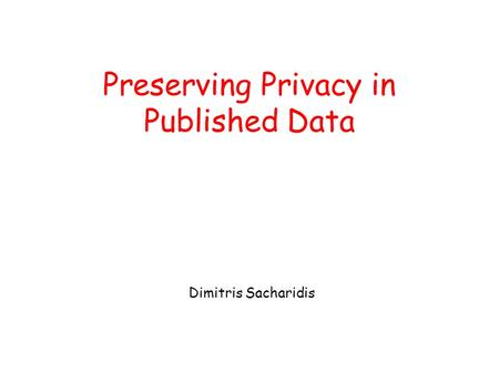 Preserving Privacy in Published Data