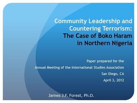 Community Leadership and Countering Terrorism: The Case of Boko Haram in Northern Nigeria Paper prepared for the Annual Meeting of the International.