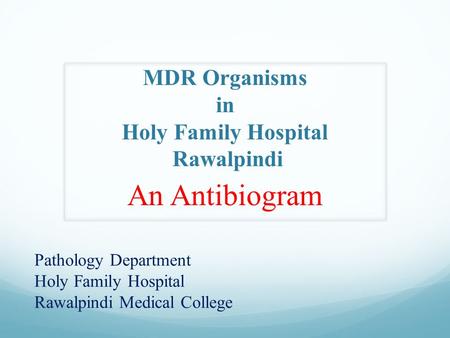 MDR Organisms in Holy Family Hospital Rawalpindi