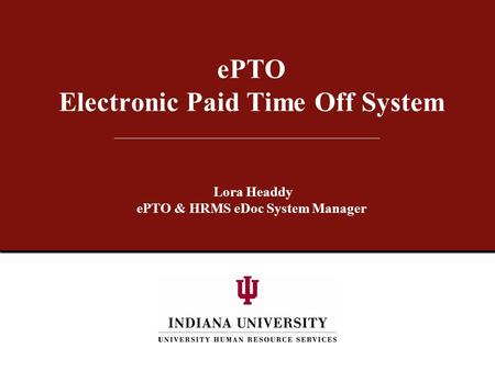 EPTO Electronic Paid Time Off System Lora Headdy ePTO & HRMS eDoc System Manager.