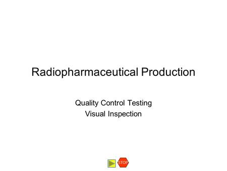 Radiopharmaceutical Production Quality Control Testing Visual Inspection STOP.