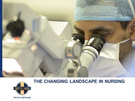 THE CHANGING LANDSCAPE IN NURSING. 2 CARE DIGNITY TRUTH PARTICIPATION PASSION WOW WAYS OF WORKING.