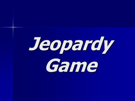 Jeopardy Game.