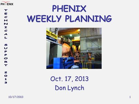 10/17/2013 1 PHENIX WEEKLY PLANNING Oct. 17, 2013 Don Lynch.