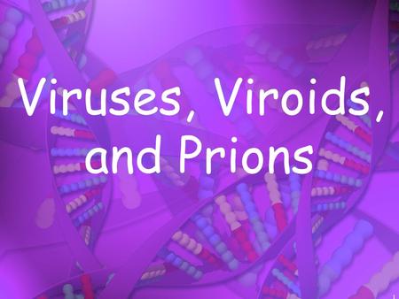 1 Viruses, Viroids, and Prions. 2 Are Viruses Living or Non-living? Most people say no! They have some properties of life but not others For example,