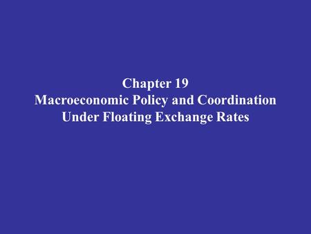 Macroeconomic Policy and Coordination Under Floating Exchange Rates