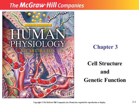 Copyright © The McGraw-Hill Companies, Inc. Permission required for reproduction or display. Chapter 3 Cell Structure and Genetic Function 3-1.