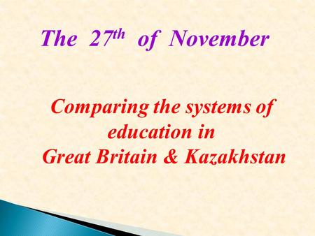 Comparing the systems of education in Great Britain & Kazakhstan
