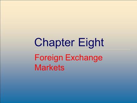 McGraw-Hill /Irwin Copyright © 2007 by The McGraw-Hill Companies, Inc. All rights reserved. 9-1 Chapter Eight Foreign Exchange Markets.