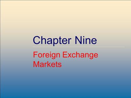 McGraw-Hill /Irwin Copyright © 2004 by The McGraw-Hill Companies, Inc. All rights reserved. 9-1 Chapter Nine Foreign Exchange Markets.