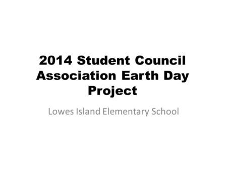 2014 Student Council Association Earth Day Project Lowes Island Elementary School.