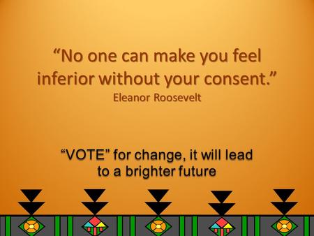 “VOTE” for change, it will lead to a brighter future