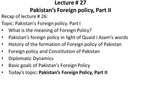 Lecture # 27 Pakistan’s Foreign policy, Part II