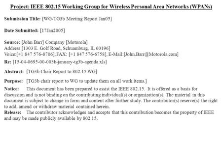 Doc.: IEEE 802.15-05/0051r0 Submission January 2005 Dr. John R. Barr, MotorolaSlide 1 Project: IEEE 802.15 Working Group for Wireless Personal Area Networks.