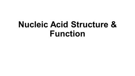 Nucleic Acid Structure & Function. Biomedical Importance Genetic information is coded along the length of a polymeric molecule composed of only four types.