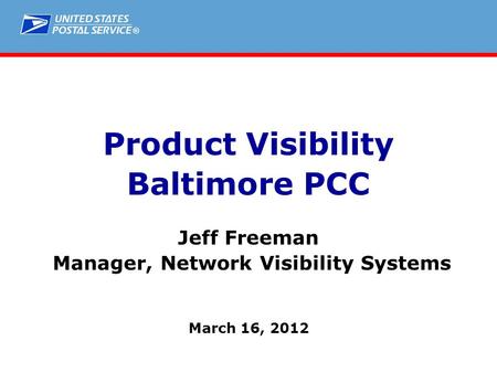 ® Product Visibility Baltimore PCC Jeff Freeman Manager, Network Visibility Systems March 16, 2012.