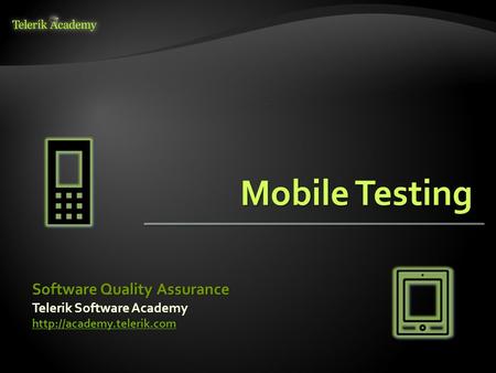 Telerik Software Academy  Software Quality Assurance.