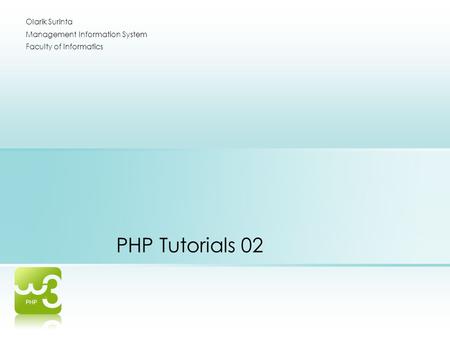 PHP Tutorials 02 Olarik Surinta Management Information System Faculty of Informatics.
