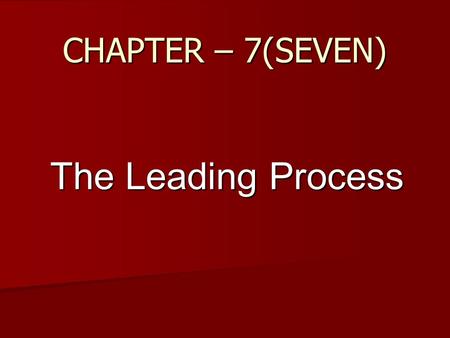 CHAPTER – 7(SEVEN) The Leading Process.