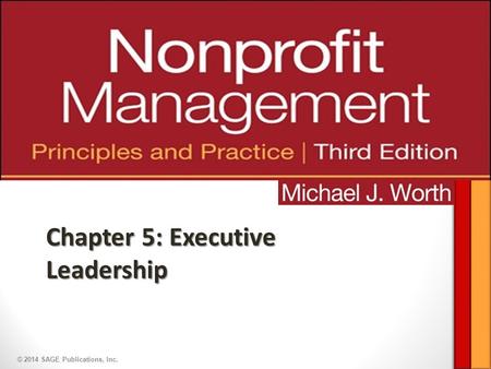 © 2014 SAGE Publications, Inc. Chapter 5: Executive Leadership.