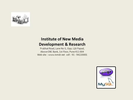 Institute of New Media Development & Research Prabhat Road, Lane No 5, Opp. Lijit Papad, Above OBC Bank, 1st Floor, Pune 411 004 Web site : www.inmdr.net.