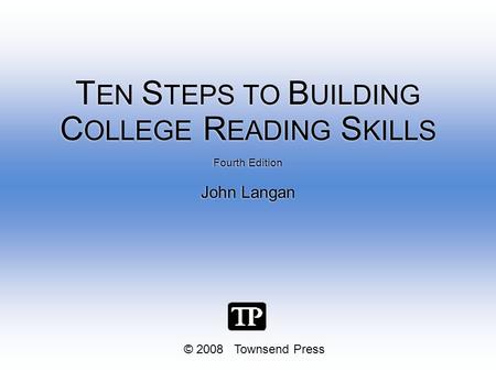 TEN STEPS TO BUILDING COLLEGE READING SKILLS