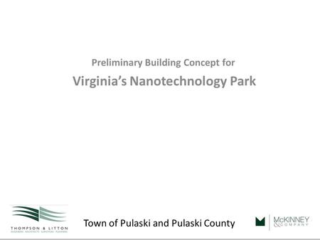 Town of Pulaski and Pulaski County Preliminary Building Concept for Virginia’s Nanotechnology Park October 3, 2008.