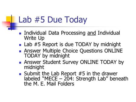 Lab #5 Due Today Individual Data Processing and Individual Write Up