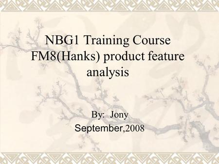 NBG1 Training Course FM8(Hanks) product feature analysis