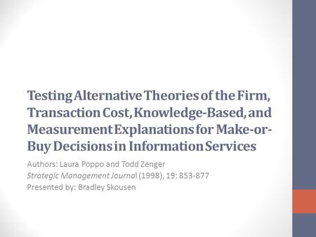 Testing Alternative Theories of the Firm, Transaction Cost, Knowledge-Based, and Measurement Explanations for Make-or- Buy Decisions in Information Services.